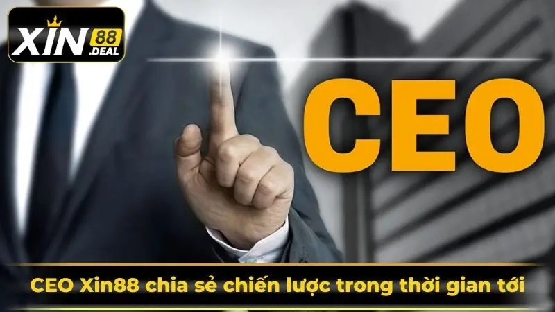 CEO Xin88 đã và đang là người cầm lái cho con thuyền cá cược