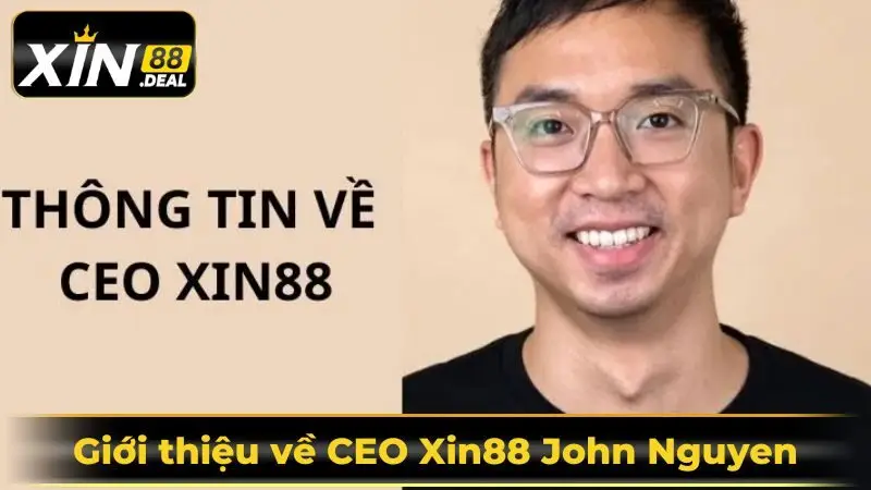 CEO Xin88 tên là John Nguyen - một kiều bào và là doanh nhân