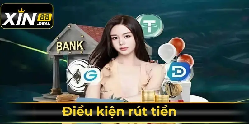 dieu-kien-rut-tien-xin88